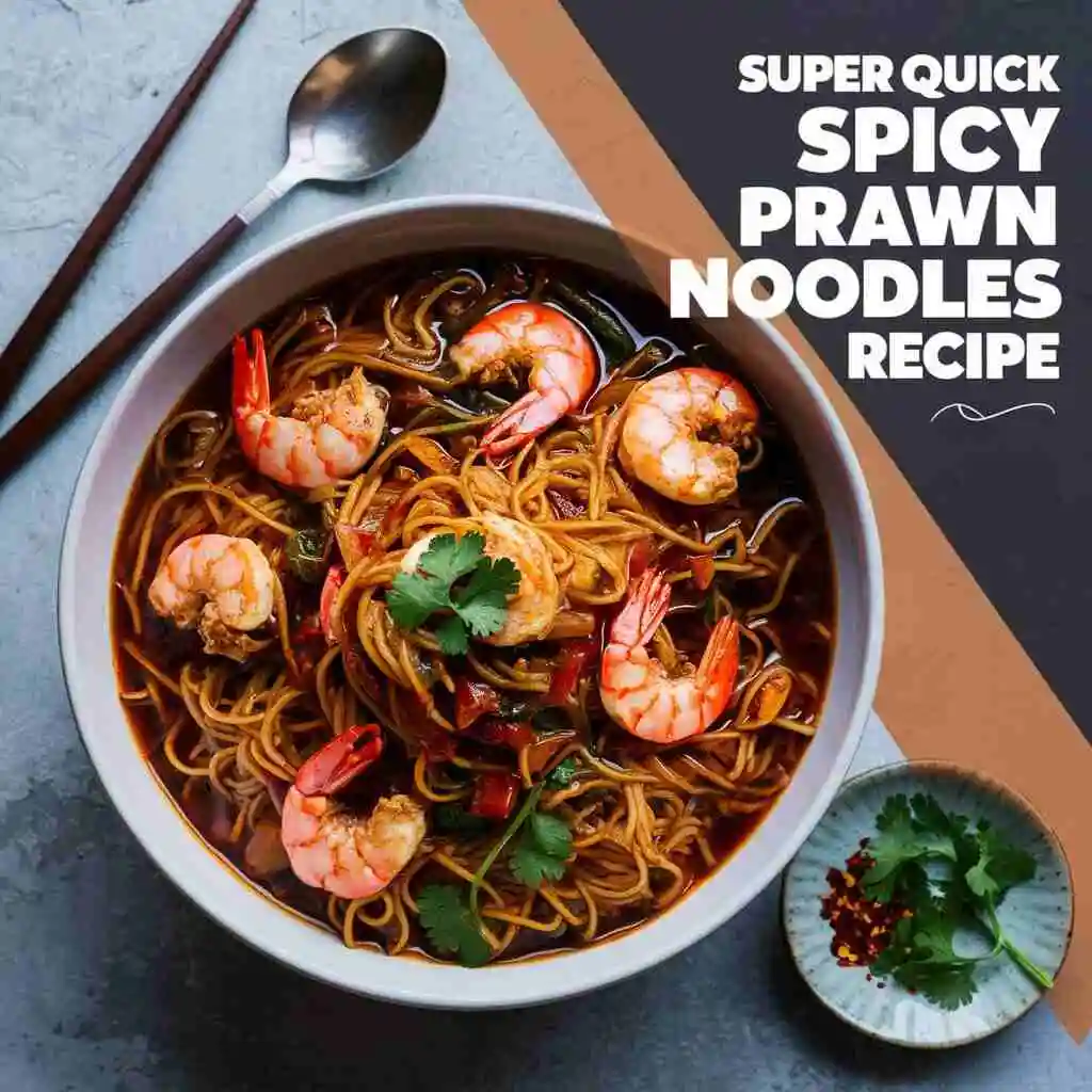 Super Quick Spicy Prawn Noodles recipe